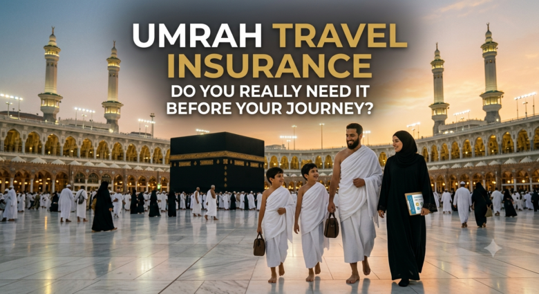 Umrah Travel Insurance: Do You Really Need It Before Your Journey 3 Umrah Travel Insurance